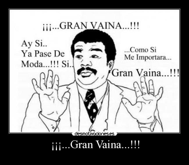 ¡¡¡...Gran Vaina...!!! -