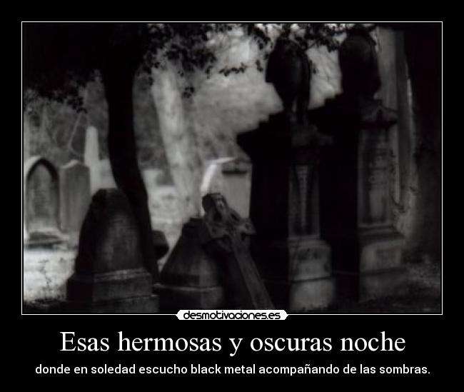 Esas hermosas y oscuras noche -