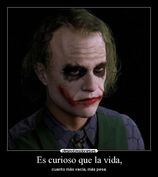 Es curioso que la vida, - 