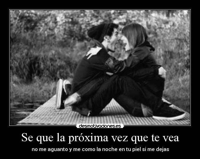 Se que la próxima vez que te vea -