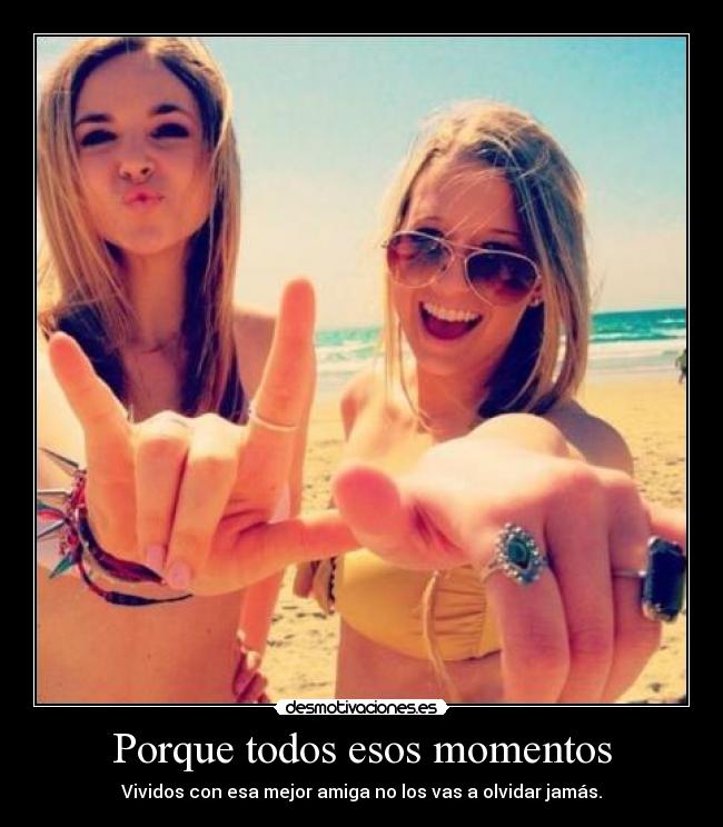 Porque todos esos momentos -