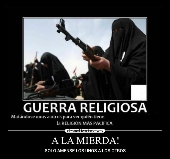 A LA MIERDA! - SOLO AMENSE LOS UNOS A LOS OTROS