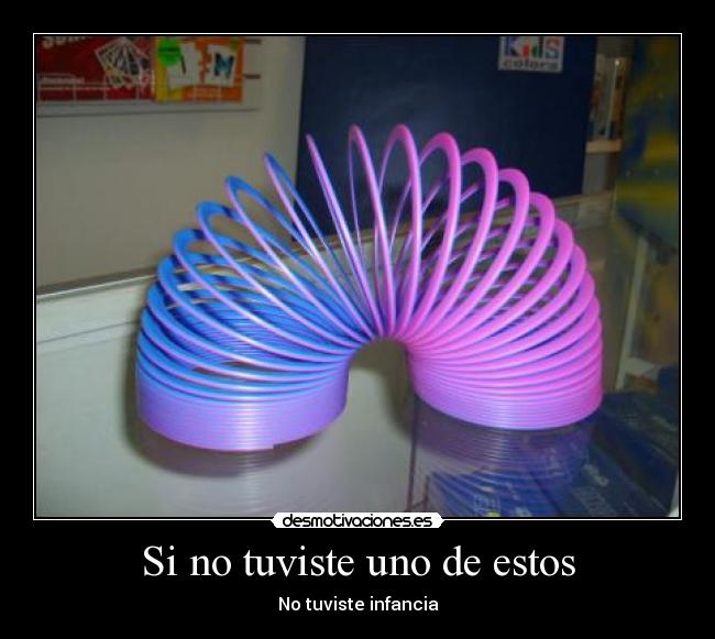 Si no tuviste uno de estos -