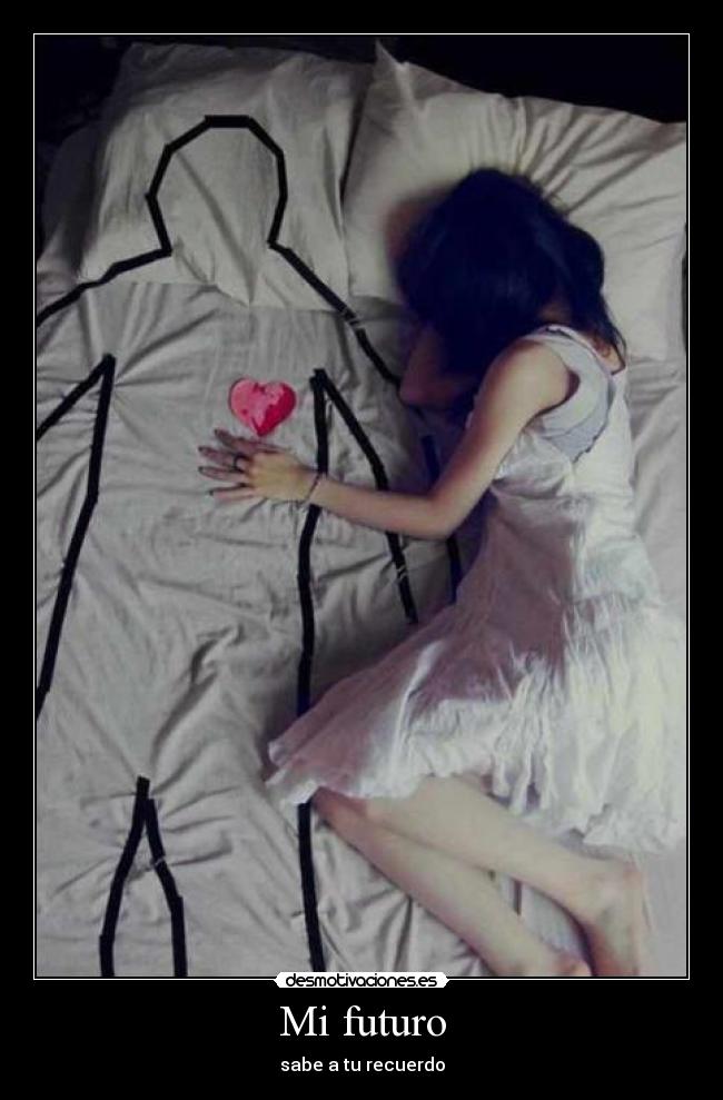 Mi futuro - sabe a tu recuerdo