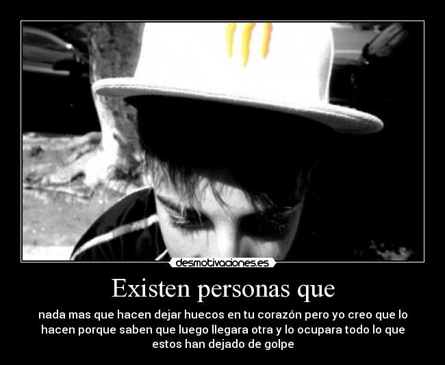 Existen personas que - 