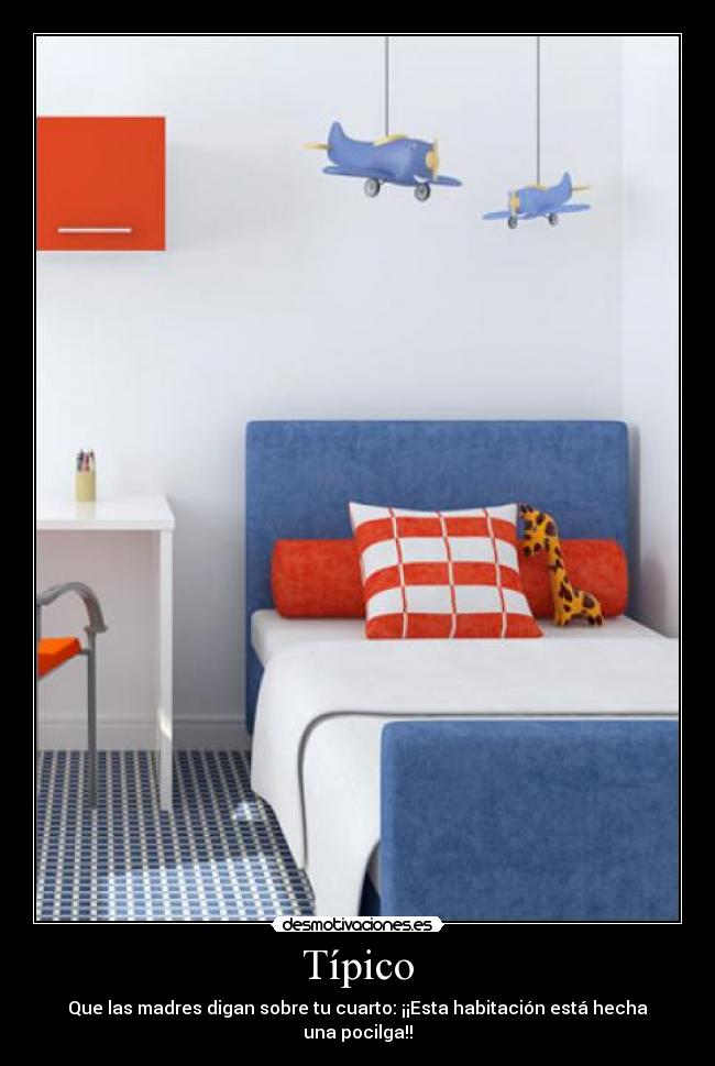 Típico - Que las madres digan sobre tu cuarto: ¡¡Esta habitación está hecha una pocilga!!