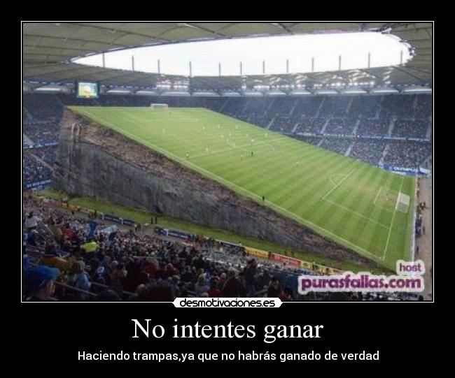 No intentes ganar - 