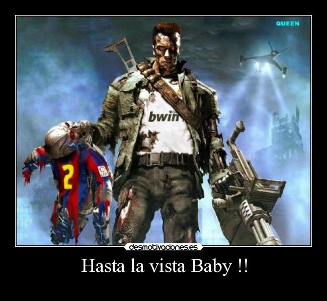 Hasta la vista Baby !! - 