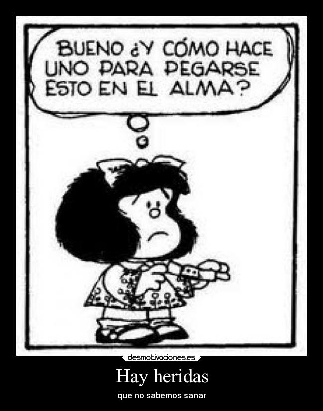 Hay heridas - que no sabemos sanar