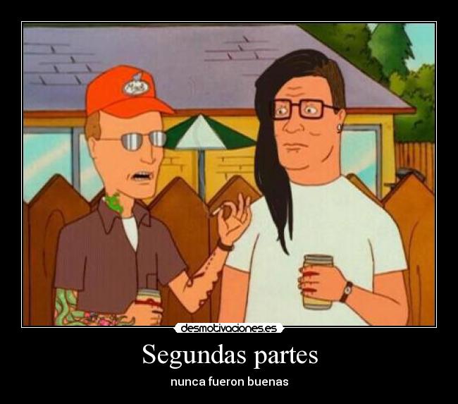 Segundas partes - nunca fueron buenas