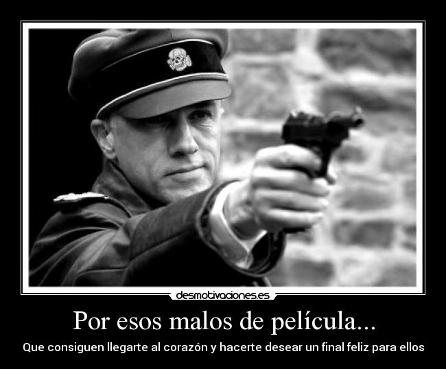 Por esos malos de película... - Que consiguen llegarte al corazón y hacerte desear un final feliz para ellos