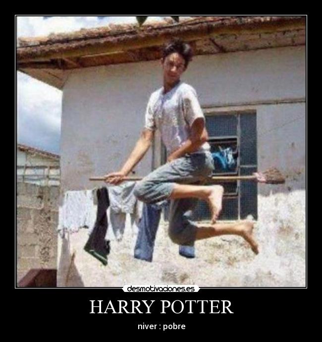 HARRY POTTER - niver : pobre