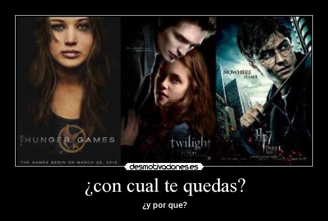 ¿con cual te quedas? - ¿y por que?