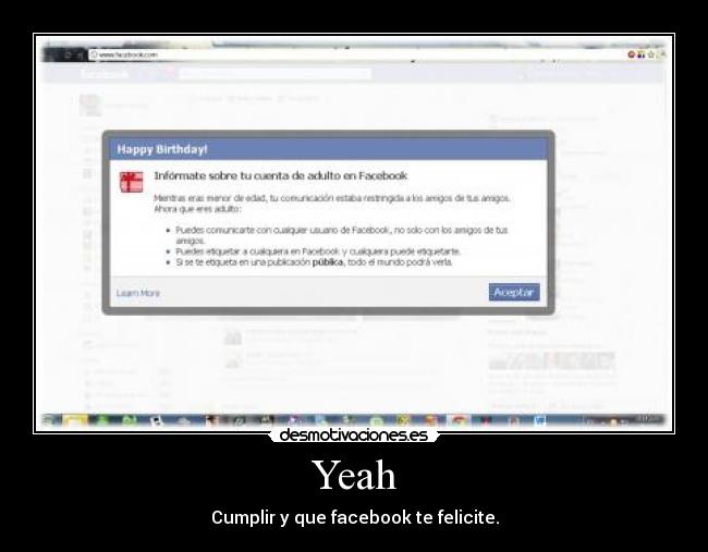 Yeah - Cumplir y que facebook te felicite.
