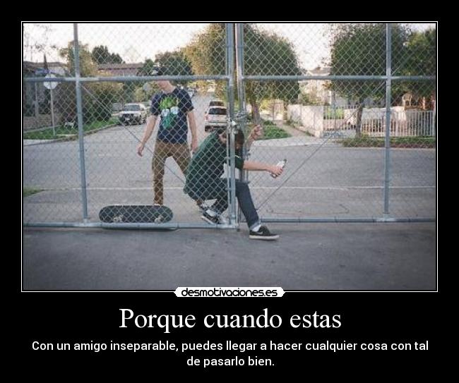 Porque cuando estas -