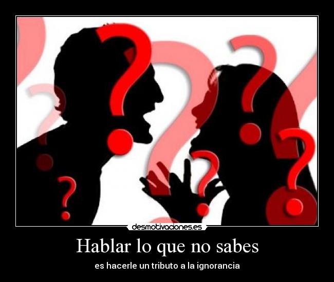 Hablar lo que no sabes - 