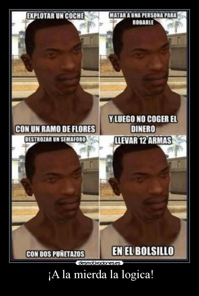 ¡A la mierda la logica! -