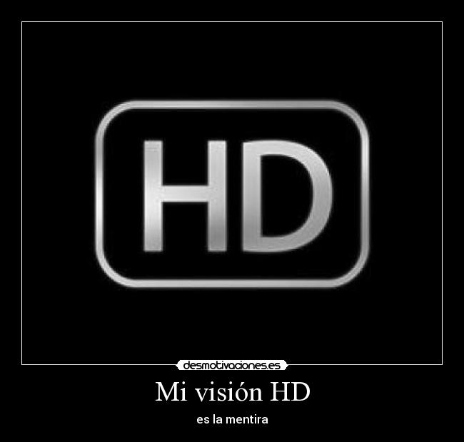 Mi visión HD - es la mentira