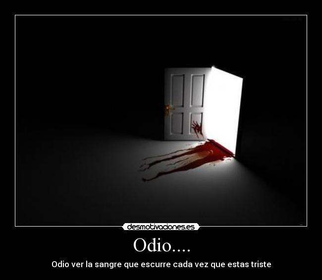 Odio.... -
