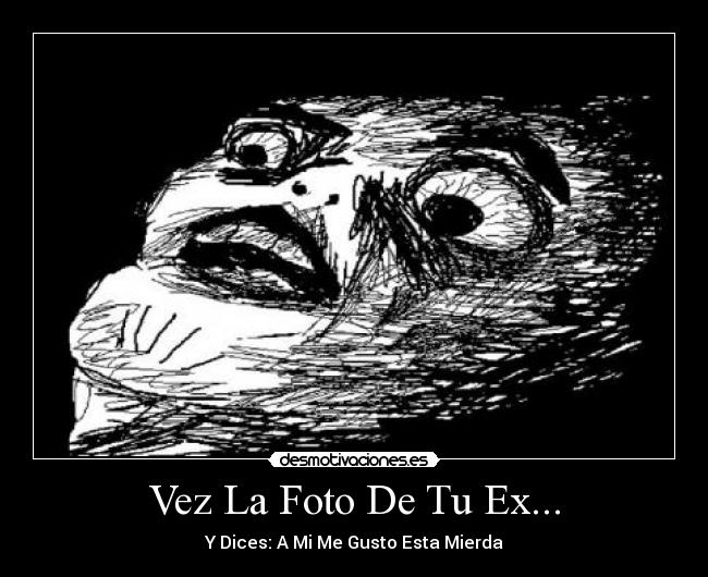 Vez La Foto De Tu Ex... -