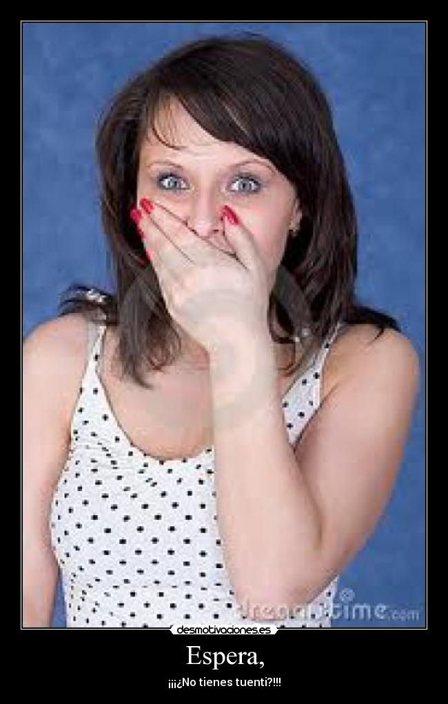 Espera, -