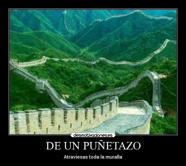 DE UN PUÑETAZO - Atraviesas toda la muralla