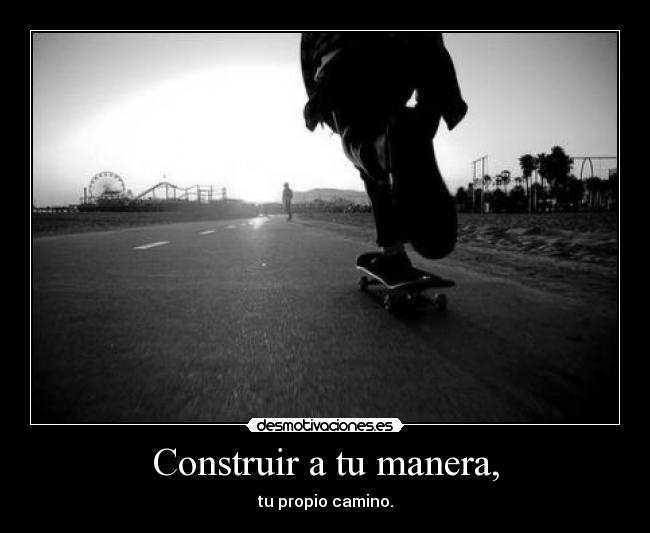 Construir a tu manera, -