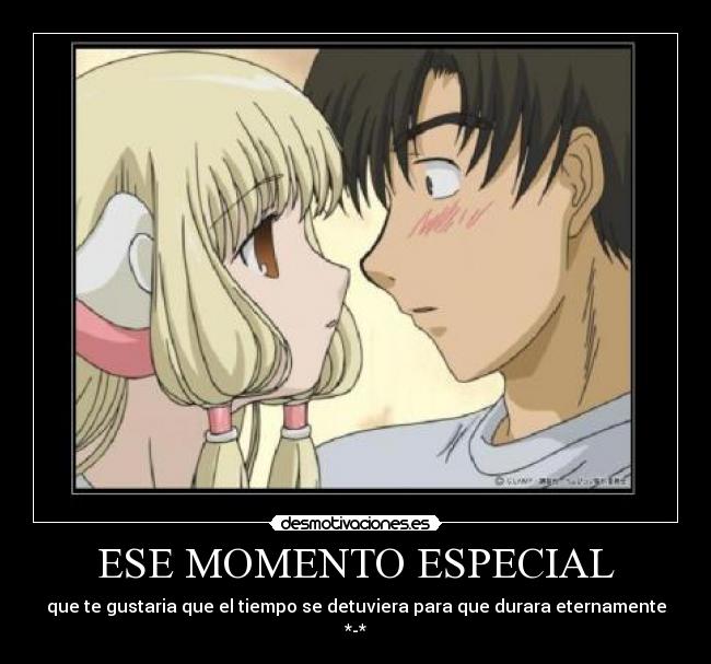 ESE MOMENTO ESPECIAL - que te gustaria que el tiempo se detuviera para que durara eternamente *-*