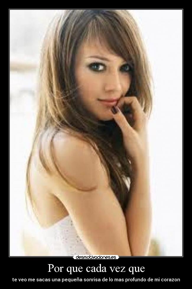 Por que cada vez que - te veo me sacas una pequeña sonrisa de lo mas profundo de mi corazon