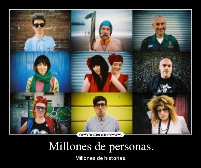 Millones de personas. -