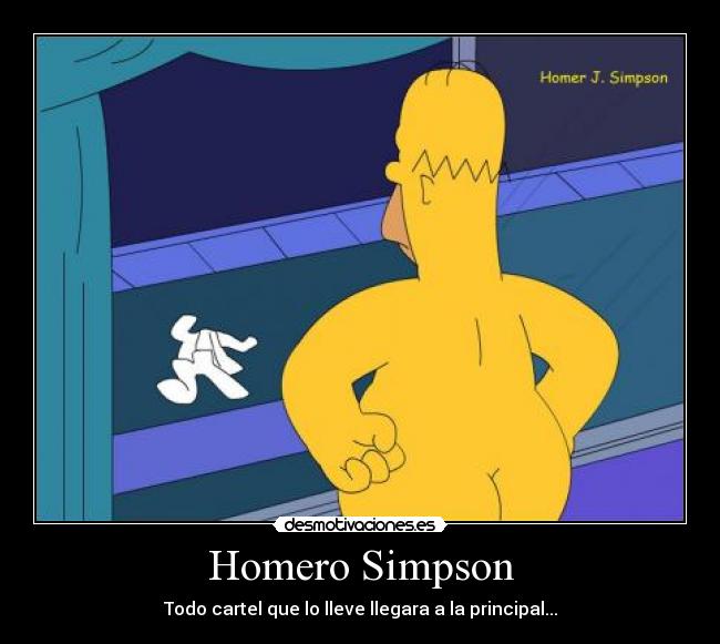 Homero Simpson - Todo cartel que lo lleve llegara a la principal...