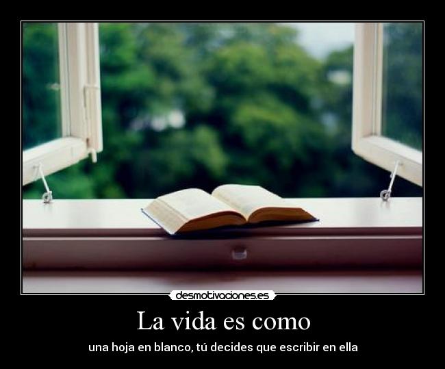 La vida es como -