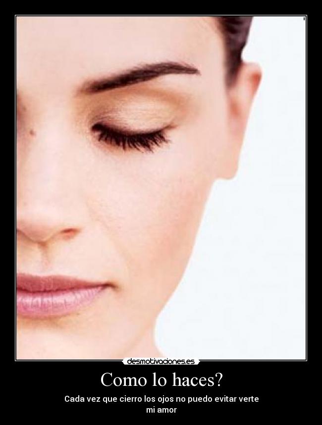 Como lo haces? -