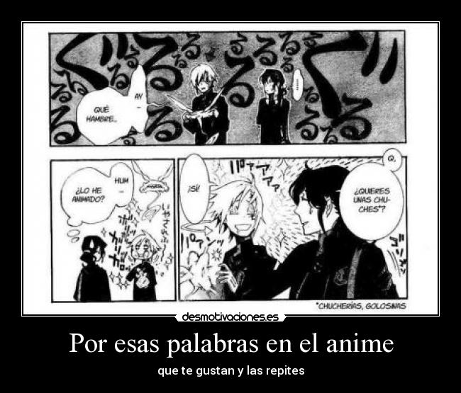 Por esas palabras en el anime -