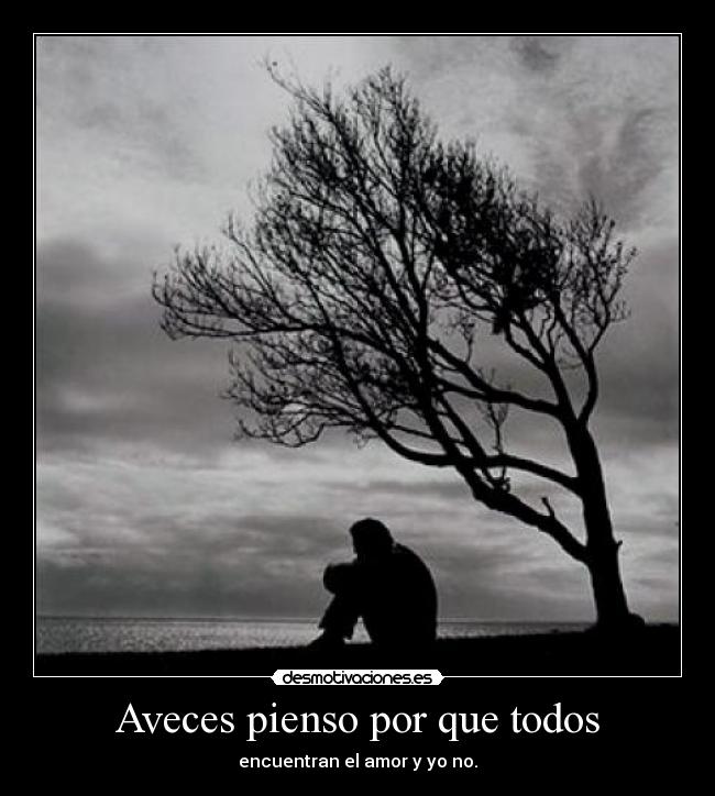 Aveces pienso por que todos - 