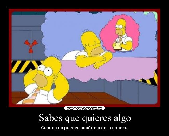 carteles homero simpson quiere algo desmotivaciones