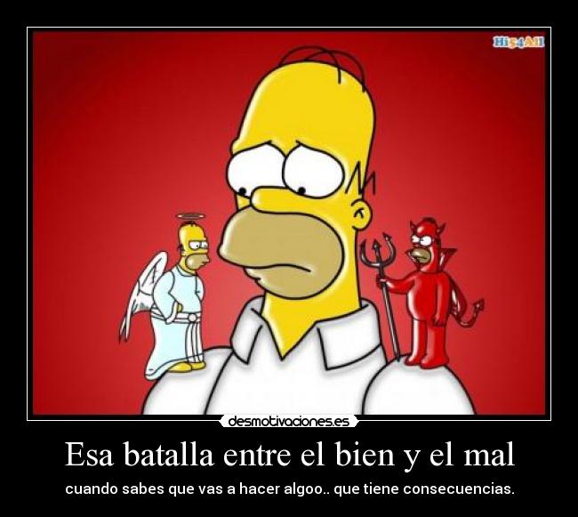 Esa batalla entre el bien y el mal -