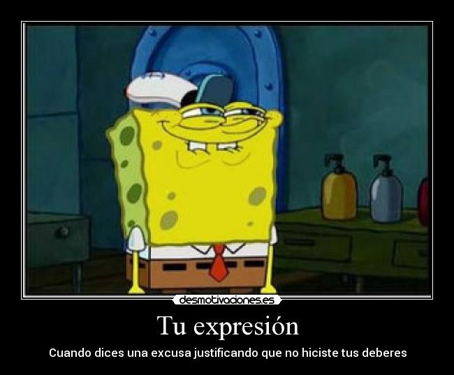 carteles bob esponja excusa justificar instituto tareas desmotivaciones