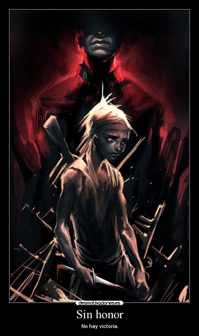 Sin honor - No hay victoria.