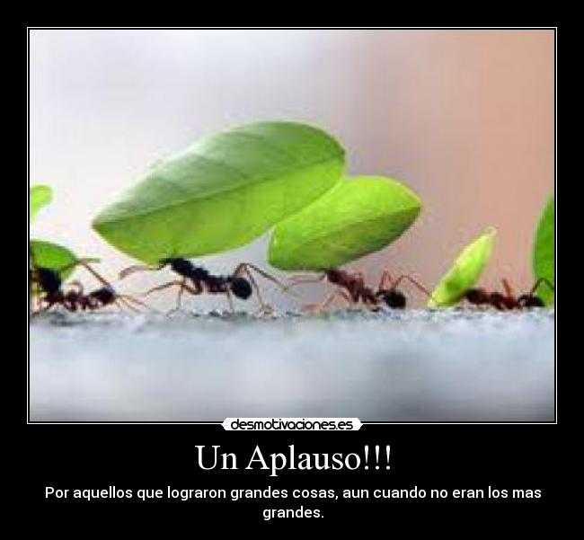 Un Aplauso!!! - Por aquellos que lograron grandes cosas, aun cuando no eran los mas grandes.