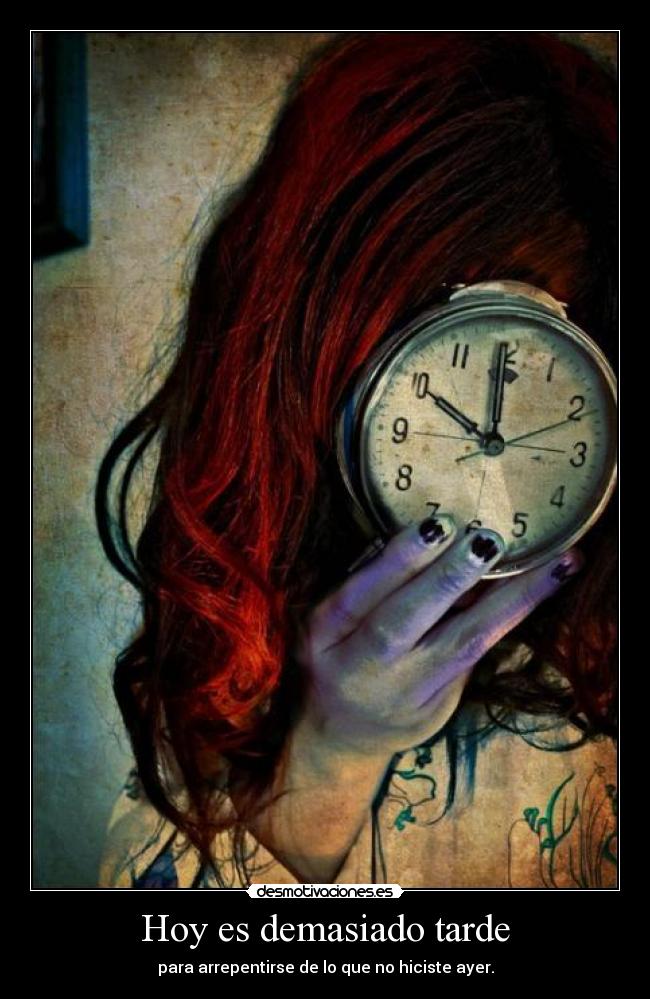 Hoy es demasiado tarde -
