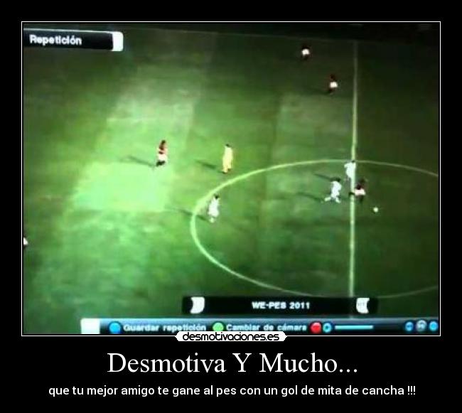 Desmotiva Y Mucho... - que tu mejor amigo te gane al pes con un gol de mita de cancha !!!