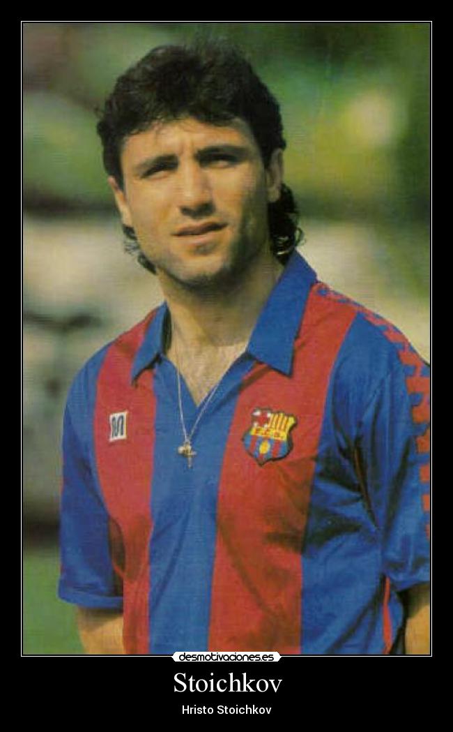 Stoichkov - Hristo Stoichkov