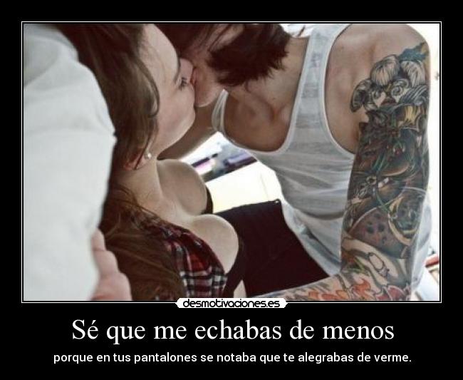 Sé que me echabas de menos -