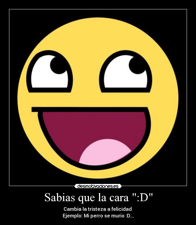 Sabias que la cara :D -
