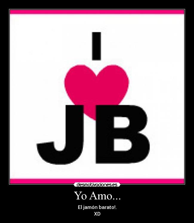 Yo Amo... - El jamón barato!.
XD