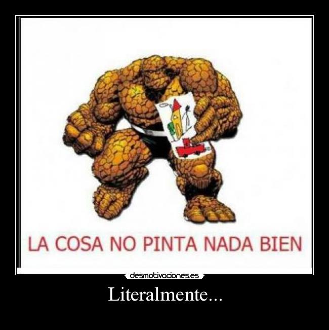 Literalmente... -