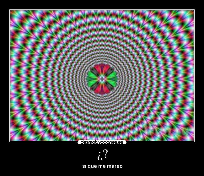 ¿? - si que me mareo