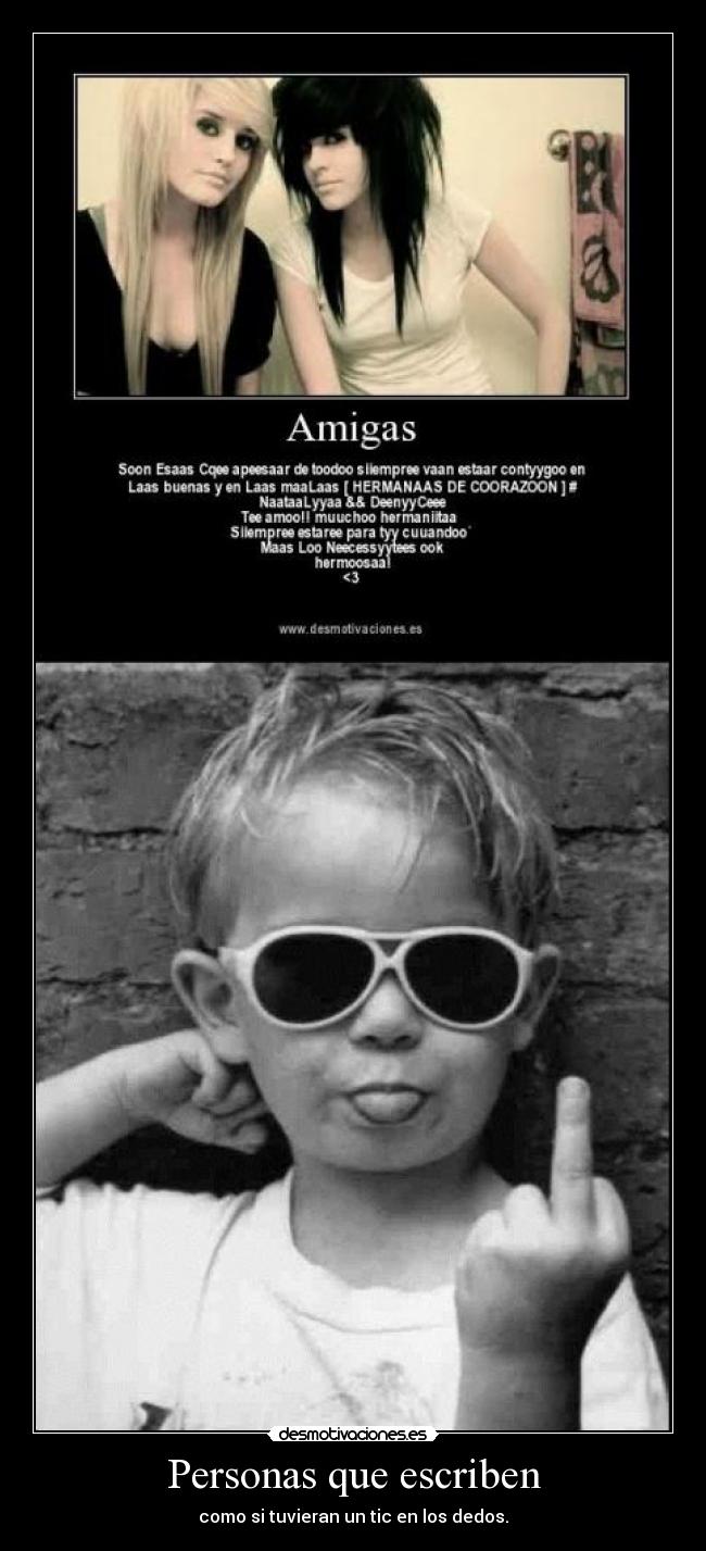 Personas que escriben - como si tuvieran un tic en los dedos.