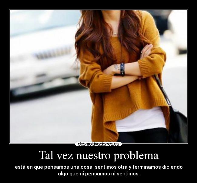 Tal vez nuestro problema -